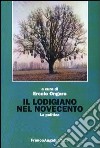 Il lodigiano nel Novecento. La politica libro di Ongaro E. (cur.)
