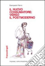 Il nuovo consumatore: verso il postmoderno libro