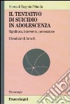 Il tentativo di suicidio in adolescenza. Significato, intervento, prevenzione. I seminari di area G libro