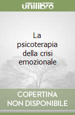La psicoterapia della crisi emozionale libro