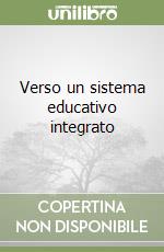 Verso un sistema educativo integrato libro