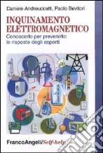 Inquinamento elettromagnetico. Conoscerlo per prevenirlo: le risposte degli esperti