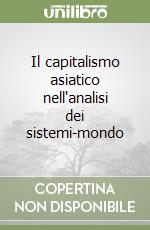 Il capitalismo asiatico nell'analisi dei sistemi-mondo