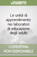 Le unità di apprendimento nei laboratori di educazione degli adulti libro