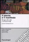 Il latente e il manifesto. Bisogni nella città e servizio sociale libro