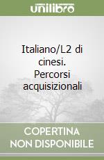 Italiano/L2 di cinesi. Percorsi acquisizionali libro