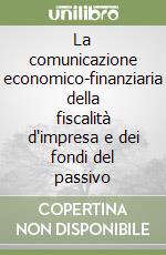 La comunicazione economico-finanziaria della fiscalità d'impresa e dei fondi del passivo libro