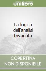 La logica dell'analisi trivariata libro