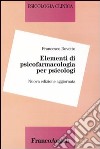 Elementi di psicofarmacologia per psicologi libro