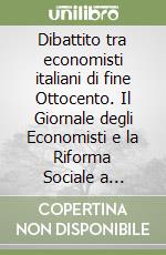 Dibattito tra economisti italiani di fine Ottocento. Il Giornale degli Economisti e la Riforma Sociale a confronto libro