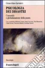 Psicologia dei disastri. Comunità e globalizzazione della paura libro