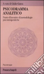 Psicodramma analitico. Punto d'incontro di metodologie psicoterapeutiche libro