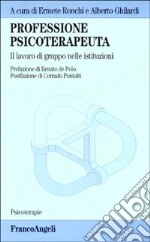 Professione psicoterapeuta. Il lavoro di gruppo nelle istituzioni libro