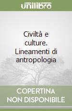 Civiltà e culture. Lineamenti di antropologia libro