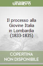 Il processo alla Giovine Italia in Lombardia (1833-1835) libro