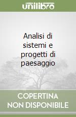 Analisi di sistemi e progetti di paesaggio libro