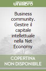 Business community. Gestire il capitale intellettuale nella Net Economy libro