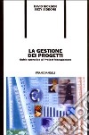 La gestione dei progetti. Guida operativa al project management libro