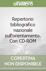 Repertorio bibliografico nazionale sull'orientamento. Con CD-ROM libro