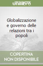 Globalizzazione e governo delle relazioni tra i popoli libro