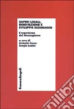 Saperi locali, innovazione e sviluppo economico. L'esperienza del Mezzogiorno libro