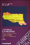 Affittasi lavoratore. Relazioni di lavoro, motivazioni e criticità nell'utilizzo del lavoro interinale. Esperienze in Emilia Romagna libro