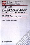 Ampliare e qualificare l'offerta di prodotti turistici. 7° rapporto dell'Osservatorio turistico regionale libro