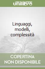 Linguaggi, modelli, complessità libro