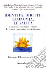 Identità, diritti, economia, legalità. L'esperienza siciliana di contrasto del crimine e promozione dei diritti umani libro