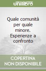 Quale comunità per quale minore. Esperienze a confronto libro