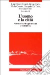 L'uomo e la città. Verso uno sviluppo umano e sostenibile libro