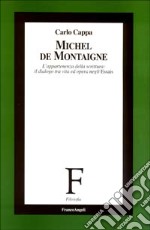 Michel de Montaigne. L'appartenenza della scrittura: il dialogo tra vita ed opera negli Essais