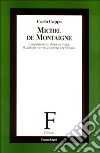 Michel de Montaigne. L'appartenenza della scrittura: il dialogo tra vita ed opera negli Essais libro di Cappa Carlo