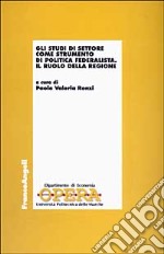 Gli studi di settore come strumento di politica federalista. Il ruolo della Regione libro