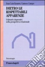 Dietro le rispettabili apparenze. I disturbi depressivi nella prospettiva relazionale libro