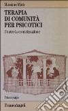 Terapia di comunità per psicotici. Contro la cronicizzazione libro