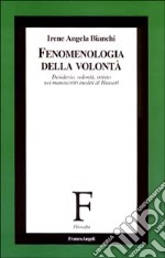 Fenomenologia della volontà. Desiderio, volontà, istinto nei manoscritti inediti di Husserl