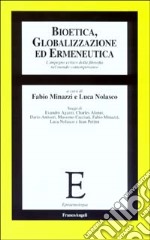 Bioetica, globalizzazione ed ermeneutica. L'impegno critico della filosofia nel mondo contemporaneo libro