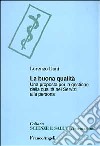 La buona qualità. Una proposta per la gestione della qualità nei servizi alla persona libro