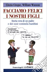 Facciamo felici i nostri figli. Storia di un padre e dei suoi ventimila bambini