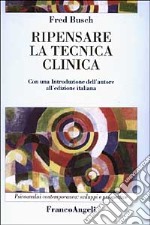 Ripensare la tecnica clinica libro