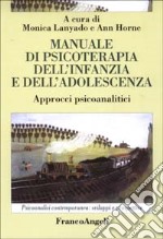 Manuale di psicoterapia dell'infanzia e dell'adolescenza. Approcci psicoanalitici libro