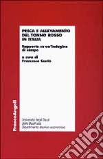 Pesca e allevamento del tonno rosso in Italia. Rapporto su un'indagine di campo libro