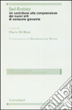 Sud-ecstasy. Un contributo alla comprensione dei nuovi stili di consumo giovanile libro