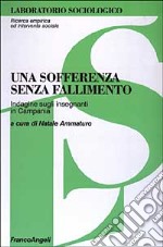 Una sofferenza senza fallimento. Indagine sugli insegnanti in Campania libro