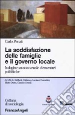 La soddisfazione delle famiglie e il governo locale. Indagine su otto scuole elementari pubbliche libro