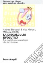 La discalculia evolutiva. Dai modelli neuropsicologici alla riabilitazione. Con CD-ROM