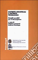 Distretti industriali e distretti tecnologici. Modelli possibili per il Mezzogiorno libro