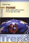 Fiorire. Guida creativa per il successo e lo sviluppo personale libro