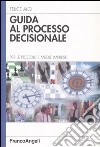 Guida al processo decisionale. Per le piccole e medie imprese libro